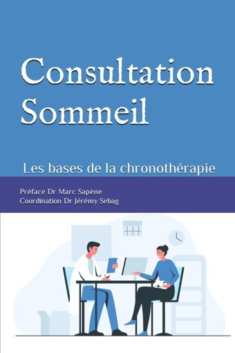 Consultation Sommeil: La Chronothrapie (French Edition) Sebag, Dr Jeremy Independently Publıshed