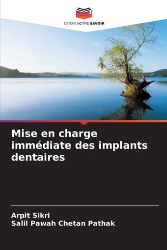 Mise En Charge İmmdiate Des İmplants Dentaires Sikri, Arpit Editions Notre Savoir