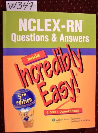 Nclex-Rn Questions And Answers Made Incredibly Easy! (Incredibly Easy! Series) Lippincott Williams And Wilkins