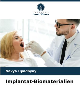 Implantat-Biomaterialien: De Upadhyay, Navya Verlag Unser Wissen