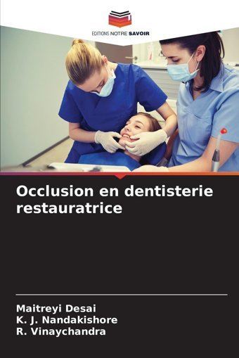 Occlusion En Dentisterie Restauratrice Desai, Maitreyi Editions Notre Savoir