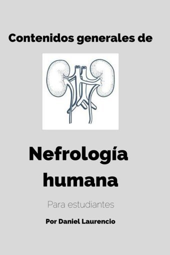 Nefrologa Humana: Contenidos Generales Para Estudiantes Laurencio, Daniel Independently Publıshed