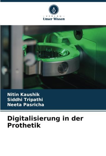 Digitalisierung İn Der Prothetik Kaushik, Nitin Verlag Unser Wissen