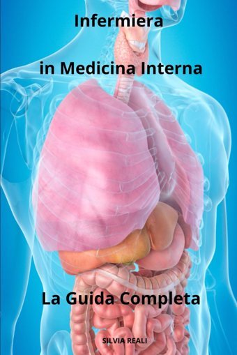Infermiera İn Medicina Interna La Guida Completa (Tutto Sull'İnfermiera Con Sılvıa Realı) Realı, Sılvıa Independently Publıshed
