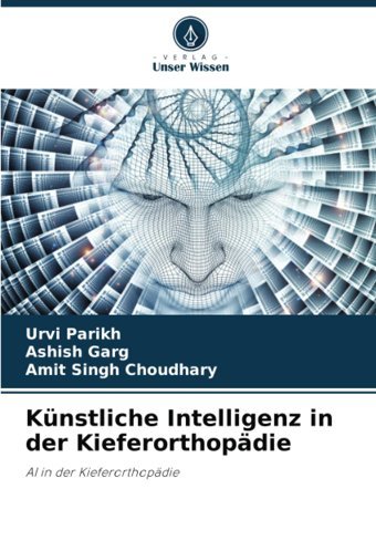 Künstliche Intelligenz İn Der Kieferorthopdie: Aı İn Der Kieferorthopdie Parikh, Urvi Verlag Unser Wissen