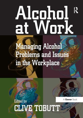 Alcohol At Work: Managing Alcohol Problems And Issues İn The Workplace Routledge