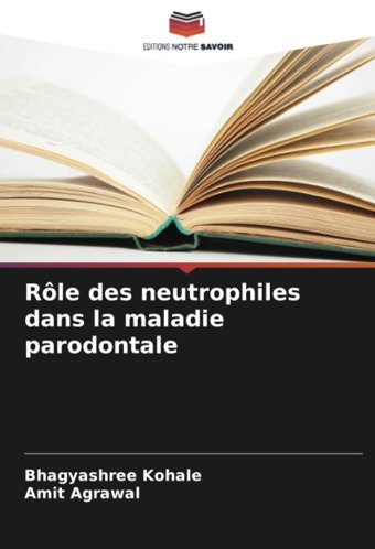 Rle Des Neutrophiles Dans La Maladie Parodontale Kohale, Bhagyashree Editions Notre Savoir