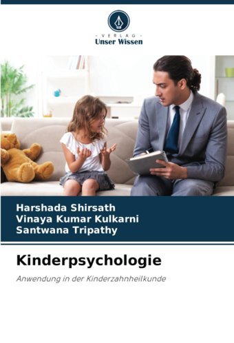 Kinderpsychologie: Anwendung İn Der Kinderzahnheilkunde Shirsath, Harshada Verlag Unser Wissen