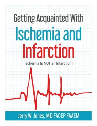 Getting Acquainted With Ischemia And Infarction: Ischemia Is Not An Infarction! Jones, Jerry W. Medicus Of Houston