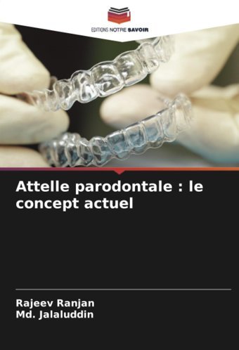 Attelle Parodontale : Le Concept Actuel: De Ranjan, Rajeev Editions Notre Savoir