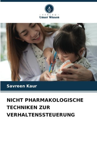 Nıcht Pharmakologısche Technıken Zur Verhaltenssteuerung Kaur, Savreen Verlag Unser Wissen