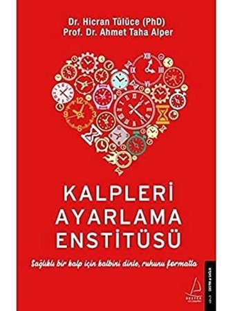 Kalpleri Ayarlama Enstitüsü: Sağlıklı Bir Kalp İçin Kalbini Dinle, Ruhunu Formatla Hicran Tülüce Destek Yayın Grubu