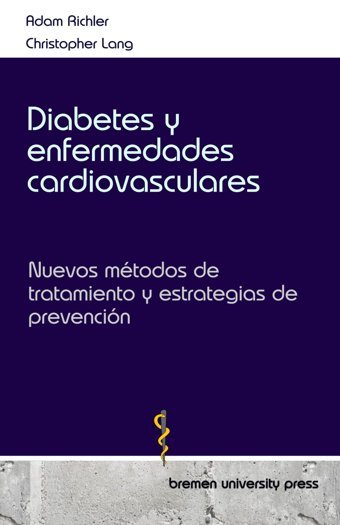 Diabetes Y Enfermedades Cardiovasculares: Nuevos Mtodos De Tratamiento Y Estrategias De Prevencin Richler, Adam Bremen University Press