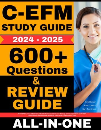 C-Efm Study Guide: Revised All-İn-One C-Efm Review With 600+ Practice Questions And Thorough Answer Explanations For The Ncc Certification İn Exam | 4 Full-Length Practice Tests Hanson, Elsie Independently Publıshed