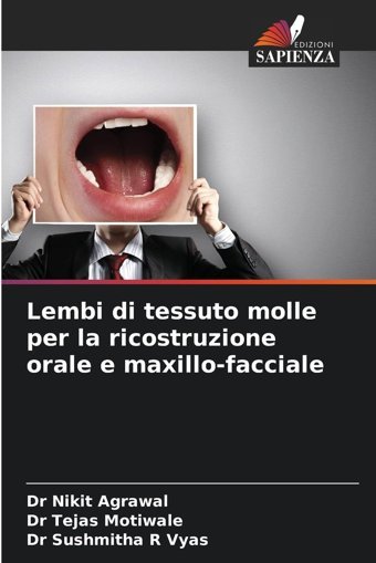 Lembi Di Tessuto Molle Per La Ricostruzione Orale E Maxillo-Facciale Agrawal, Nikit Edizioni Sapienza