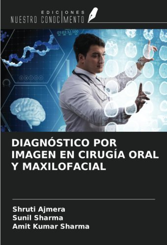 Dıagnstıco Por Imagen En Cıruga Oral Y Maxılofacıal Ajmera, Shruti Ediciones Nuestro Conocimiento