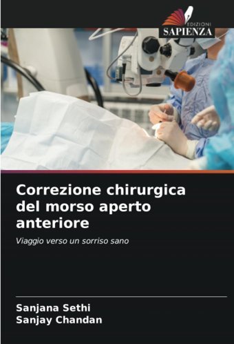 Correzione Chirurgica Del Morso Aperto Anteriore: Viaggio Verso Un Sorriso Sano Sethi, Sanjana Edizioni Sapienza