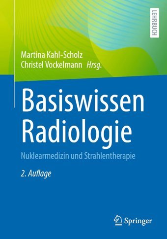 Basiswissen Radiologie: Nuklearmedizin Und Strahlentherapie (-Lehrbuch) Springer