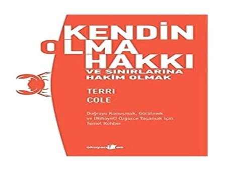 Kendin Olma Hakkı Ve Sınırlarına Hakim Olmak: Doğruyu Konuşmak, Görülmek Ve (Nihayet) Özgürce Yaşamak İçin Temel Rehber Terri Cole Okuyan Us Yayın