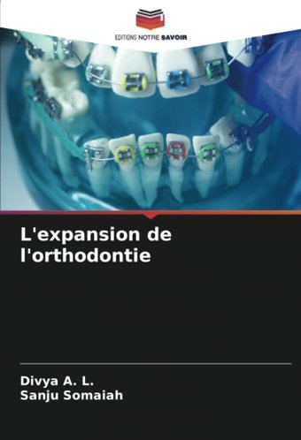 L'Expansion De L'Orthodontie A. L., Divya Editions Notre Savoir