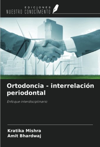 Ortodoncia İnterrelacin Periodontal: Enfoque İnterdisciplinario Mishra, Kratika Ediciones Nuestro Conocimiento