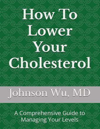 How To Lower Your Cholesterol: A Comprehensive Guide To Managing Your Levels Wu, Johnson Loons Press