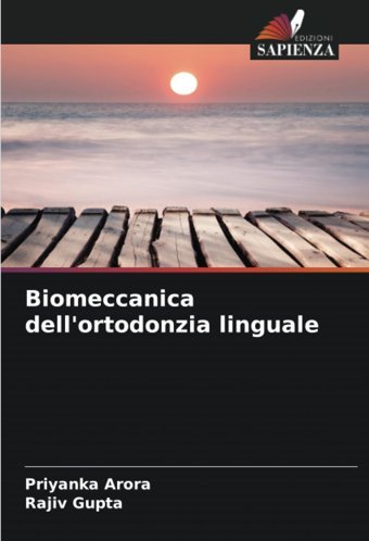 Biomeccanica Dell'Ortodonzia Linguale Arora, Priyanka Edizioni Sapienza