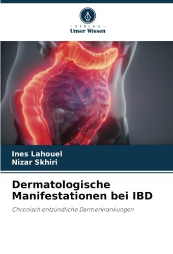 Dermatologische Manifestationen Bei Ibd: Chronisch Entzündliche Darmerkrankungen Lahouel, Ines Verlag Unser Wissen