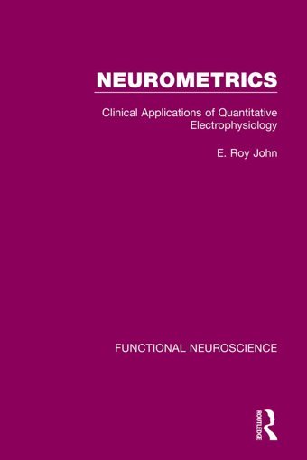 Neurometrics: Clinical Applications Of Quantitative Electrophysiology (Functional Neuroscience) John, E. Roy Routledge