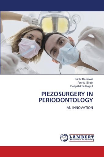 Pıezosurgery In Perıodontology: An Innovatıon Bansiwal, Nidhi Lap Lambert Academic Publishing