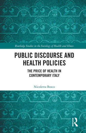 Public Discourse And Health Policies: The Price Of Health İn Contemporary Italy ( Studies İn The Sociology Of Health And Illness) Bosco, Nicoletta Routledge