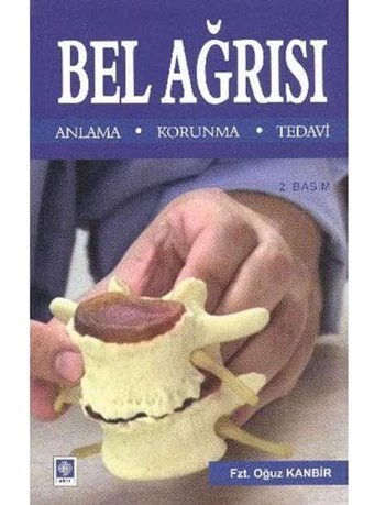 Bel Ağrısı: Anlama Korunma Tedavi Oğuz Kanbir Ekin Basım Yayın
