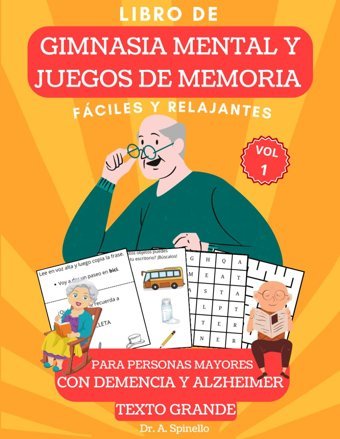 Libro De Gimnasia Mental Y Juegos De Memoria Para Personas Mayores Con Demencia Y Alzheimer: Xxl Ejercicios Para Mejorar La Funcin Cognitiva, Retrasar Los Sntomas Del Alzheimer [Por Un Mdico] Spinello, Dr. A. Independently Publıshed
