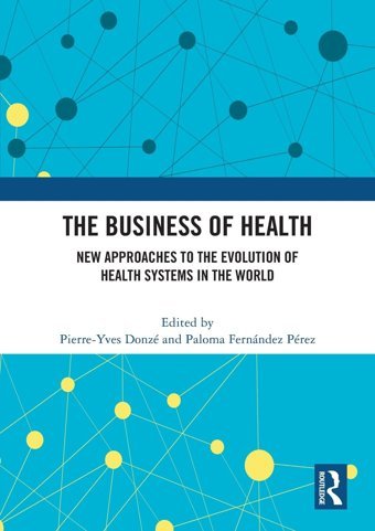 The Business Of Health: New Approaches To The Evolution Of Health Systems İn The World Routledge