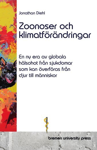 Zoonoser Och Klimatförndringar: En Ny Era Av Globala Hlsohot Frn Sjukdomar Som Kan Överföras Frn Djur Till Mnniskor Diehl, Jonathan Bremen University Press