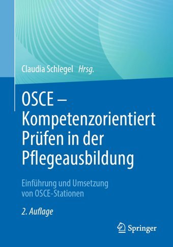 Osce Kompetenzorientiert Prüfen İn Der Pflegeausbildung: Einführung Und Umsetzung Von Osce-Stationen Springer