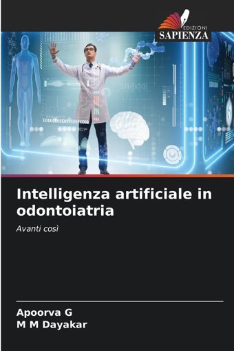 Intelligenza Artificiale İn Odontoiatria: Avanti Cos G, Apoorva Edizioni Sapienza