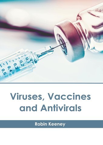 Viruses, Vaccines And Antivirals American Medical Publishers