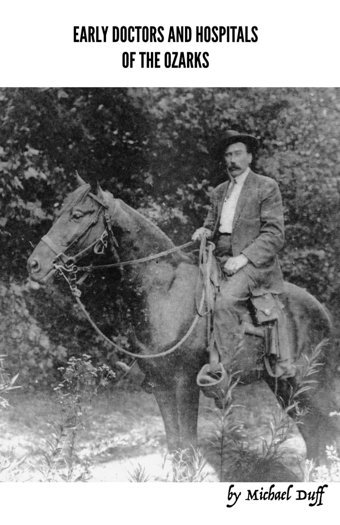 Early Doctors And Hospitals Of The Ozarks Duff, Michael Independently Publıshed