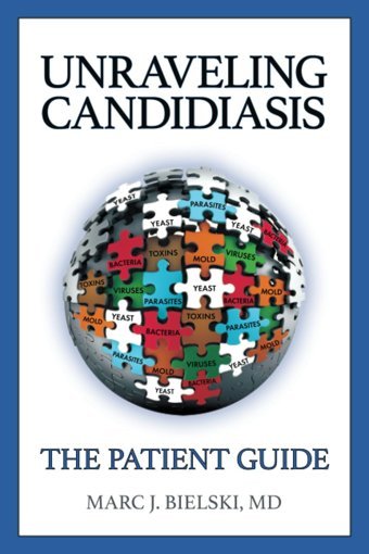 Unraveling Candidiasis: The Patient Guide Bielski Md, Marc J. Little Spirit Books Llc