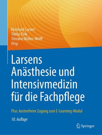 Larsens Ansthesie Und Intensivmedizin Für Die Fachpflege: Plus: Kostenfreier Zugang Zum E-Learning-Modul Springer
