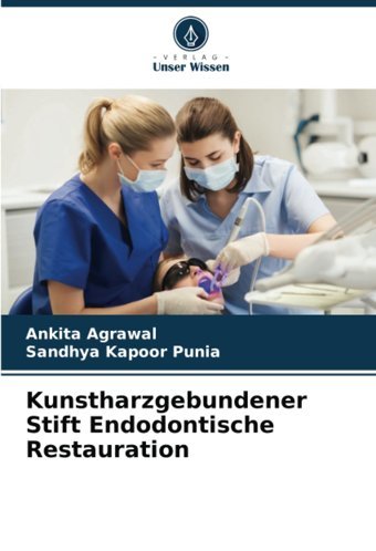 Kunstharzgebundener Stift Endodontische Restauration Agrawal, Ankıta Verlag Unser Wissen