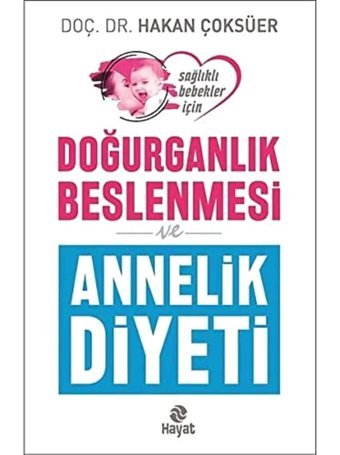 Doğurganlık Beslenmesi Ve Annelik Diyeti Hakan Çoksüer Hayat Yayın Grubu