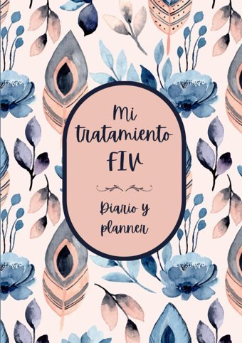 Mi Tratamiento Fıv: Diario Fıv Y Planner Para Fecundacin İn Vitro Maternity, Pages To Independently Publıshed