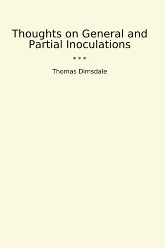 Thoughts On General And Partial Inoculations (Classic Books) Thomas Dimsdale Lettel Books
