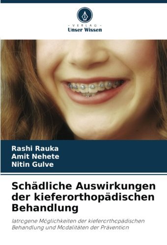 Schdliche Auswirkungen Der Kieferorthopdischen Behandlung Rauka, Rashi Verlag Unser Wissen