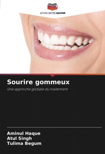 Sourire Gommeux: Une Approche Globale Du Traitement Haque, Aminul Editions Notre Savoir