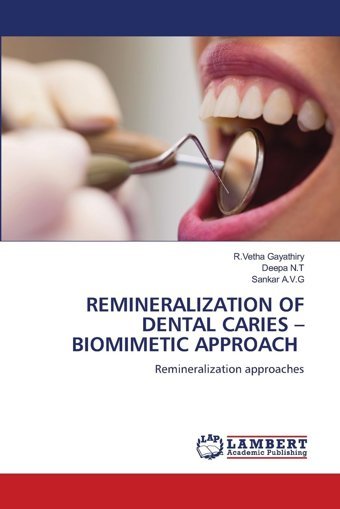 Remıneralızatıon Of Dental Carıes Bıomımetıc Approach: Remineralization Approaches Gayathiry, R. Vetha Lap Lambert Academic Publishing