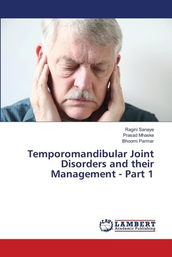 Temporomandibular Joint Disorders And Their Management Part 1 Sanaye, Ragini Lap Lambert Academic Publishing