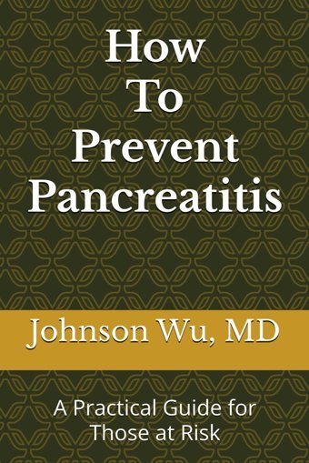 How To Prevent Pancreatitis: A Practical Guide For Those At Risk Wu, Dr. Johnson Loons Press
